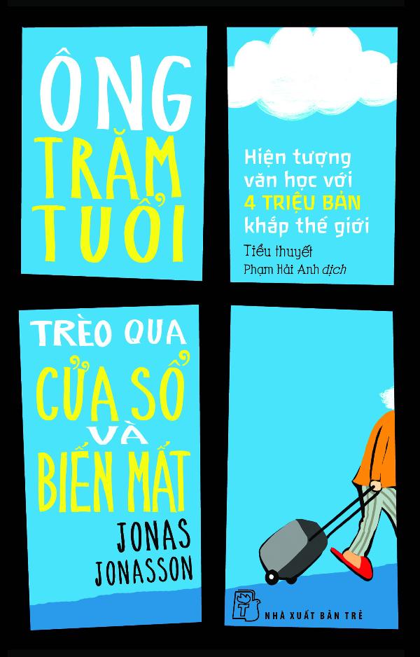 'Ông trãm tuổi trèo qua cửa sổ và biến mất': Tiểu thuyết tầm vóc Nobel văn chương