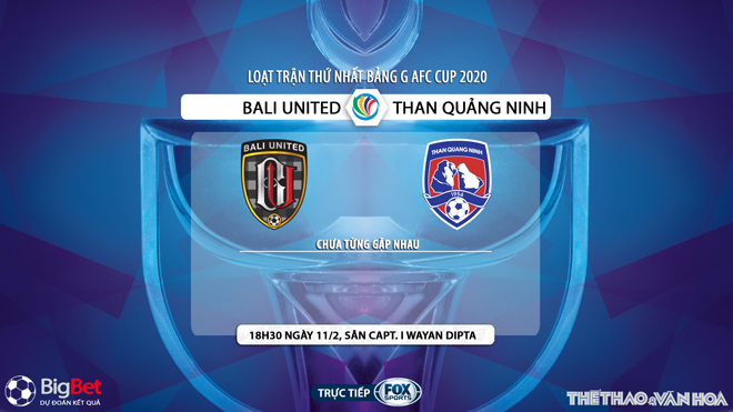 kèo nhà cái, keo nha cai, FOX Sport truc tiep bong da hôm nay, kèo bóng đá, Bali United vs Than Quảng Ninh, lịch thi đấu AFC Cup, bxh afc cup, kèo Bali United, kèo Than Quang Ninh, bong da