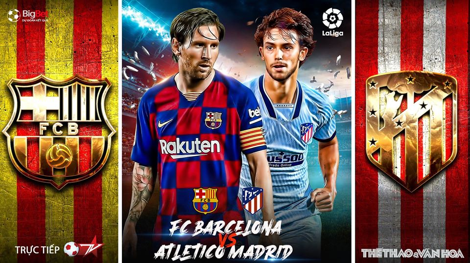 Soi kèo bóng đá Barcelona vs Atletico Madrid. Trực tiếp bóng đá Vòng 33 La Liga. BĐTV