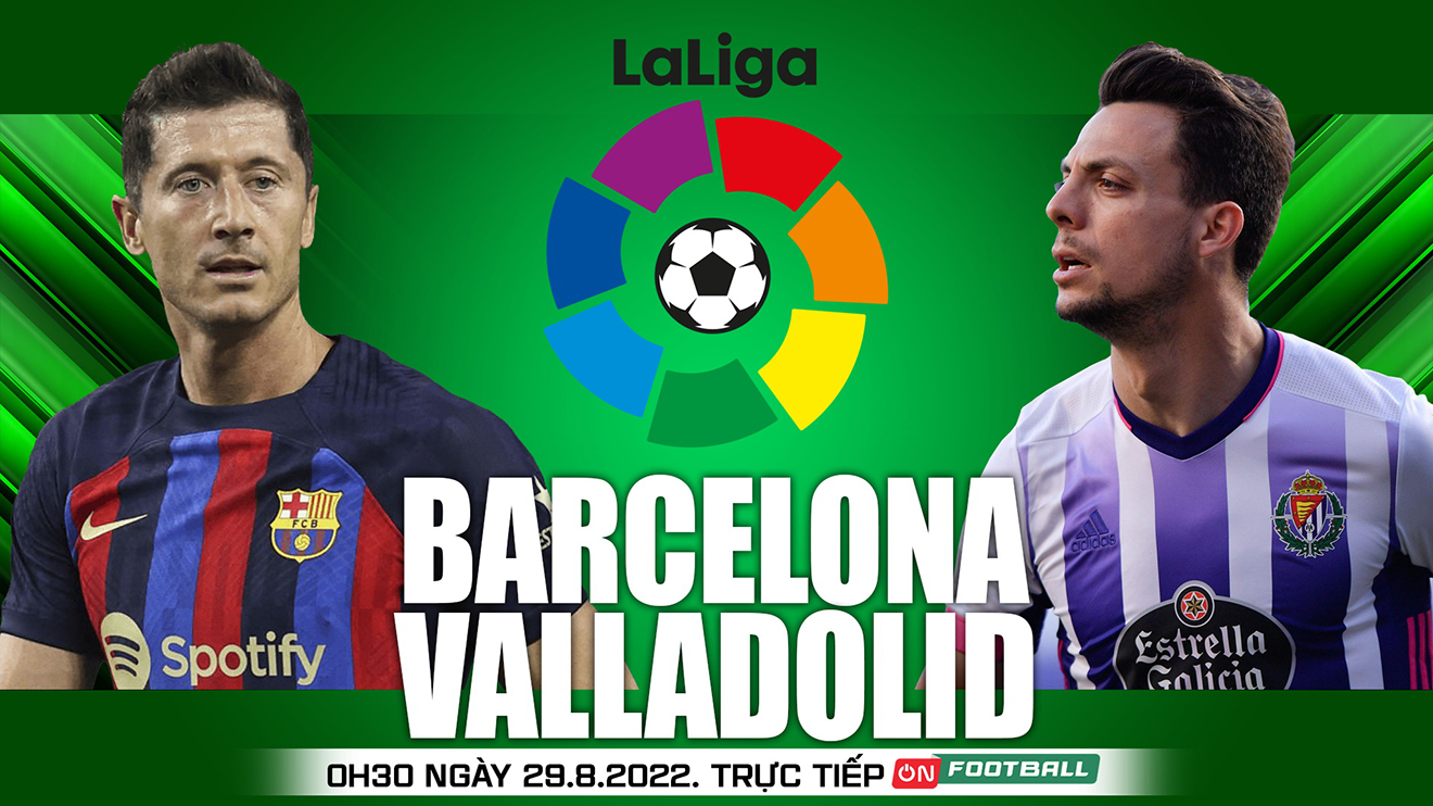Soi kèo nhà cái Barcelona vs Valladolid. Nhận định, dự đoán bóng đá La Liga (00h30, 29/8)