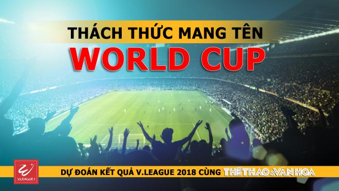 Dự đoán vòng 14 V-League 2018: Thách thức mang tên World Cup