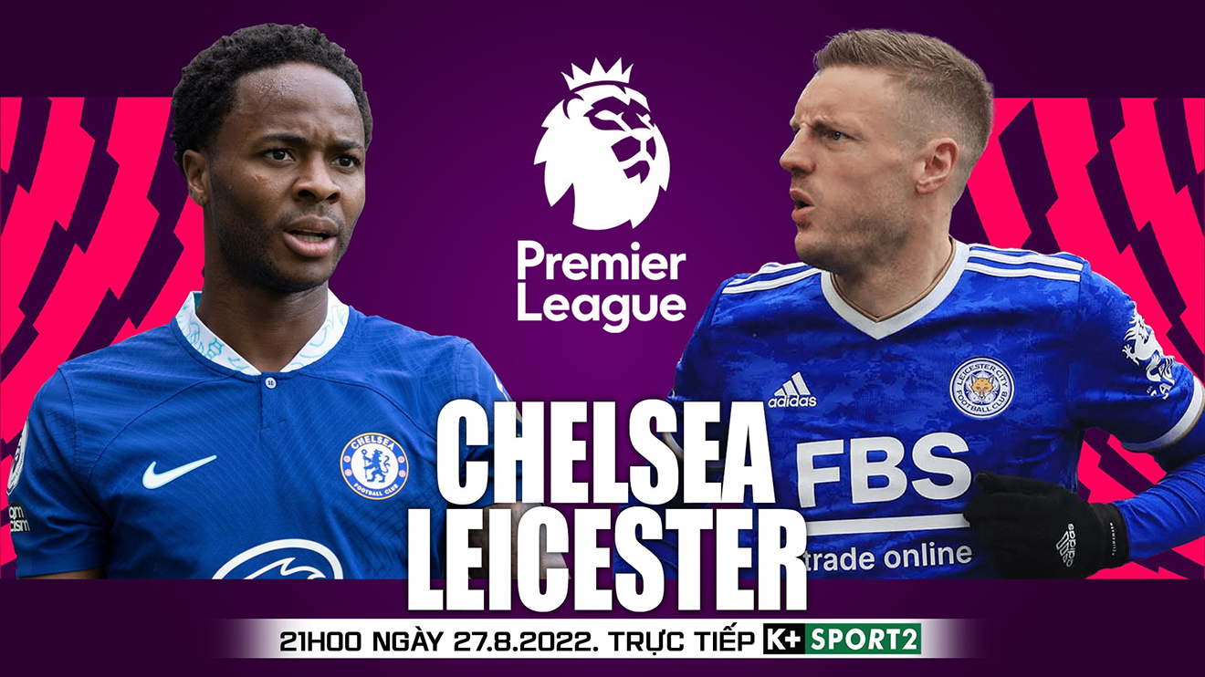 Soi kèo nhà cái Chelsea vs Leicester. Nhận định, dự đoán bóng đá Ngoại hạng Anh (21h00, 27/8)