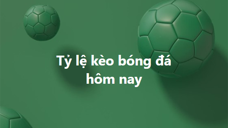 Tỷ lệ kèo, soi kèo nhà cái, nhận định bóng đá hôm nay ngày 17/10, 18/10