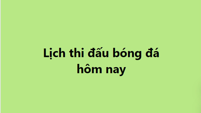 Lịch thi đấu bóng đá - Trực tiếp bóng đá hôm nay 19/10, 20/10