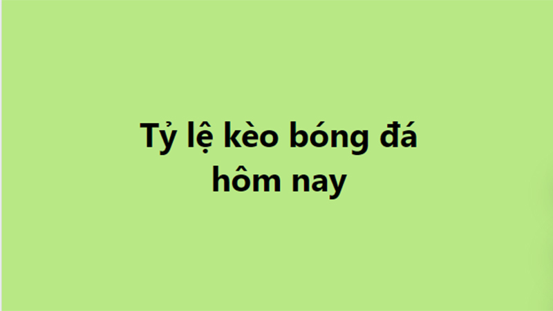 Tỷ lệ kèo, keonhacai, soi kèo nhà cái, nhận định bóng đá hôm nay 4/2