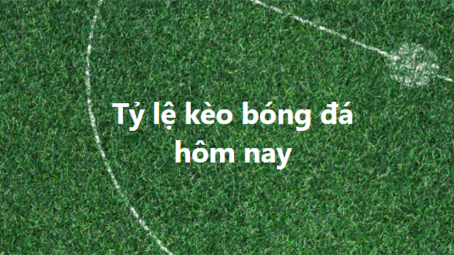 Tỷ lệ kèo, keonhacai, soi kèo nhà cái, nhận định bóng đá hôm nay 15/7, 16/7