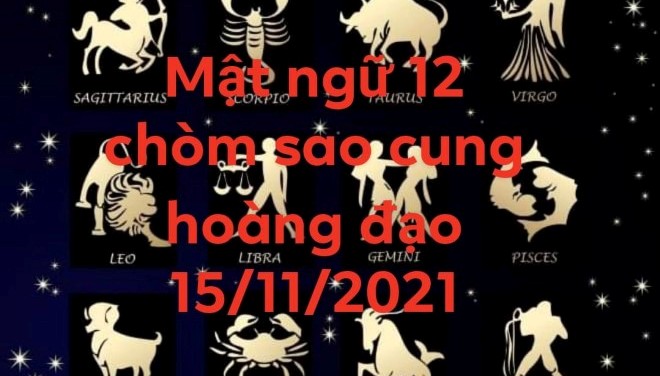 Tử vi, Tử vi 15/11, Tử vi cung hoàng đạo 15/11, tử vi 12 cung hoàng đạo 15/11/2021, tử vi 12 cung hoàng đạo 15/11, tử vi 2021, tử vi hôm nay, cung hoàng đạo 15/11